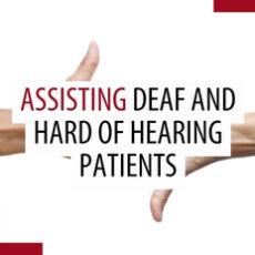 Treating patients who are deaf or hard of hearing Treating patients who are deaf or hard of hearing
