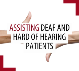 Treating patients who are deaf or hard of hearing Treating patients who are deaf or hard of hearing